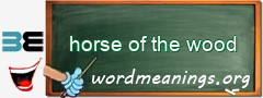 WordMeaning blackboard for horse of the wood